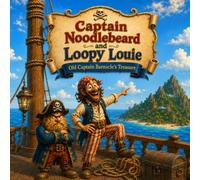 Captain Noodlebeard and Loopy Louie: Old Captain Barnacle's Treasure