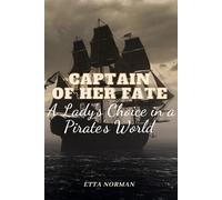 Captain of Her Fate: A Lady's Choice in a Pirate's World