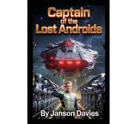 CAPTAIN OF THE LOST ANDROIDS: When Machines Became a Crew
