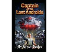 CAPTAIN OF THE LOST ANDROIDS: When Machines Became a Crew