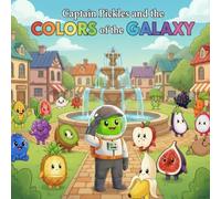 Captain Pickles and the Colors of the Galaxy: A Screen-Free Color Learning & Activity Book for Toddlers & Kids Ages 2-8 | Learn, Trace, Match & ... Early Learning & Kindergarten Readiness