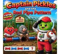 Captain Pickles and the Red Pipe Pattern: A Pattern Recognition Adventure for Kids Ages 3-6 | AB Pattern Activity Book with Story, Practice Pages & ... | Book 1 of the Pattern Pipeline Series