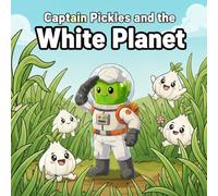 Captain Pickles and the White Planet: A Screen-Free Learning Adventure for Toddlers & Kids Ages 2-8 | Learn the Color White, Build Early Reading ... Interactive Play - Perfect For Homeschooling