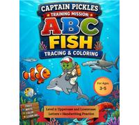 Captain Pickles Training Mission: Fish ABC Tracing & Coloring Workbook (Level 2): Uppercase & Lowercase ABC Tracing, Coloring & Writing Workbook for ... Handwriting Practice - Screen Free Activities