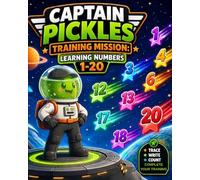Captain Pickles Training Mission: Learning Numbers 1-20: A Fun and Engaging Preschool Workbook to Trace, Write, and Count Numbers from 1 to 20 with ... for Kids Ages 3-6, Fun Screen-Free Activity
