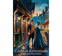 Captain Ravenshaw: A Swashbuckling Romance of Honor, Intrigue, and Love in Elizabethan London