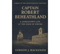 Captain Robert Beheathland: A Jamestown Life at the Edge of Empire