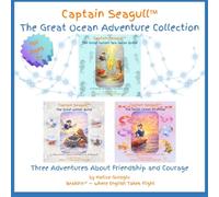 Captain Seagull™ The Great Ocean Adventure Collection: Three Adventures About Friendship and Courage