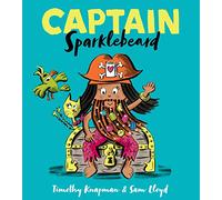 Captain Sparklebeard: A fantastically funny and inclusive pirate story - perfect for aspiring little adventurers … whoever you are!