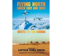 Captain Terry Reece Flying North South East and West (Tascabile)