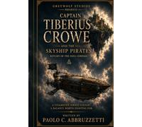 Captain Tiberius Crowe and the SkyShip Pirates Return of the Soul Compass