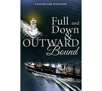 Captain Tom Stapleton Full and Down & Outward Bound (Tascabile)