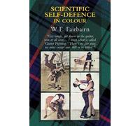 Captain W E Fairbairn Scientific Self-Defence in Colour (Tascabile)