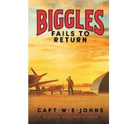 Captain W. E. Joh Biggles Fails to Retu (Copertina rigida) (PRESALE 06/08/2026)