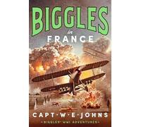 Captain W. E. Johns Biggles in France (Copertina rigida) Biggles' WW1 Adventures