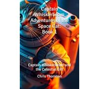 Captain Whiskerbeam Adventures of the Space Cat: Book 1: Captain Whiskerbeam and the Celestial Gift