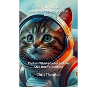 Captain Whiskerbeam Adventures of the Space Cat: Book 4: Captain Whiskerbeam and the Star Thief’s Dilemma