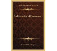 Captain William Morgan An Exposition of Freemasonry (Copertina rigida)