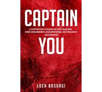 Captain You: A Step-by-Step Course on Life Coaching, Mind Management, and Emotional Self-Reliance