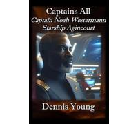 Captains All: Captain Noah Westermann, Starship Agincourt