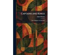 Captains and Kings: Three Dialogues on Leadership