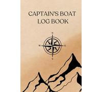 Captain's Boat Log Book: Essential Logbook for Tracking Boat Details and Trips