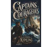 Captains Courageous: A Story of the Grand Banks (Annotated)