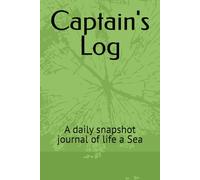 Captain's Log: A daily snapshot journal of life a Sea