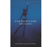Captain's Log (Freediving Series I): The Perfect Combination of a Technical Navigation Log and a Personal Travel Journal. Ideal for boats, sailboats, yachts or Gift Idea.