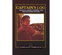 Captain's Log: Travels, Short Stories, and Reflections on Life