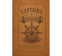 Captain's Logbook: A Pirate Adventure Journal for Kids: Write Your Adventures, Draw Treasure Maps, Decode Secret Messages & Create Pirate Stories