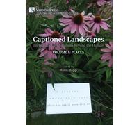 Captioned Landscapes: Intermedial Combinations Beyond the Human: Volume 1: Places