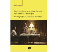 Captioning and revoicing screened dialogue. The pragmatics of audiovisual ...