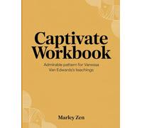 Captivate Workbook: Admirable pattern for Vanessa Van Edwards's teachings