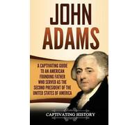 Captivating His John Adams: A Captivating Guide to an America (Copertina rigida)