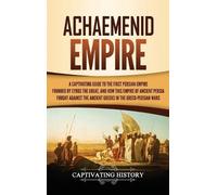 Captivating History Achaemenid Empire (Copertina rigida)