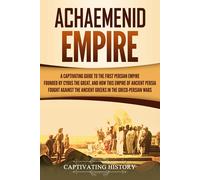 Captivating History Achaemenid Empire (Tascabile) History of Iran