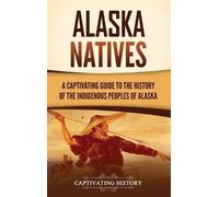 Captivating History Alaska Natives (Copertina rigida)
