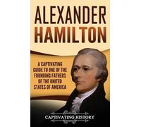 Captivating History Alexander Hamilton (Copertina rigida)