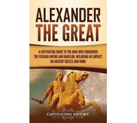 Captivating History Alexander the Great (Copertina rigida)