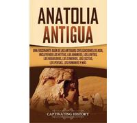 Captivating History Anatolia Antigua (Copertina rigida)