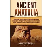 Captivating History Ancient Anatolia (Tascabile)