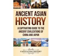 Captivating History Ancient Asian History (Copertina rigida)