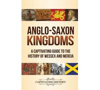 Captivating History Anglo-Saxon Kingdoms (Copertina rigida)