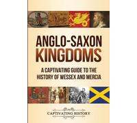 Captivating History Anglo-Saxon Kingdoms (Tascabile)