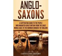 Captivating History Anglo-Saxons (Copertina rigida)