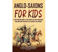 Captivating History Anglo-Saxons for Kids (Copertina rigida)
