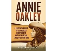 Captivating History Annie Oakley (Tascabile)