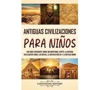 Captivating History Antiguas Civilizaciones para Nios (Copertina rigida)