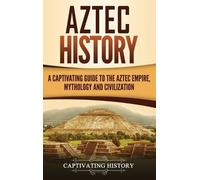 Captivating History Aztec History (Copertina rigida)